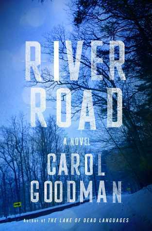 River Road By Carol Goodman-A Review